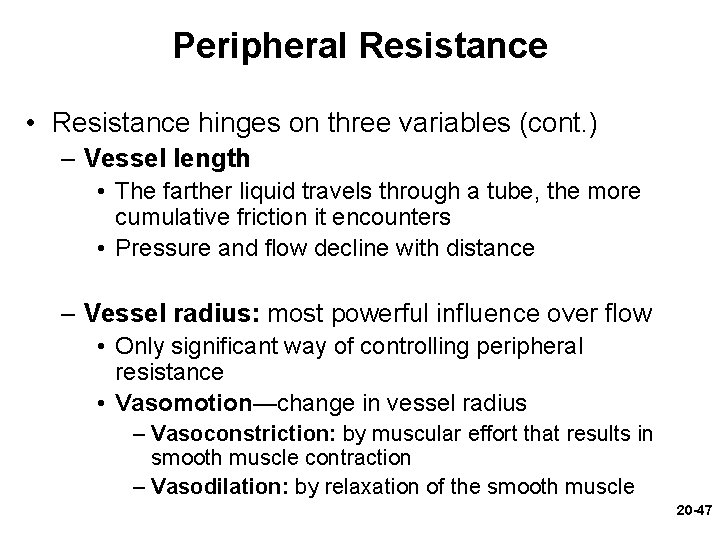 Peripheral Resistance • Resistance hinges on three variables (cont. ) – Vessel length • Peripheral Resistance • Resistance hinges on three variables (cont. ) – Vessel length •