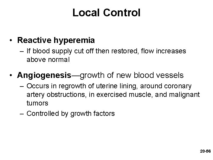 Local Control • Reactive hyperemia – If blood supply cut off then restored, flow Local Control • Reactive hyperemia – If blood supply cut off then restored, flow