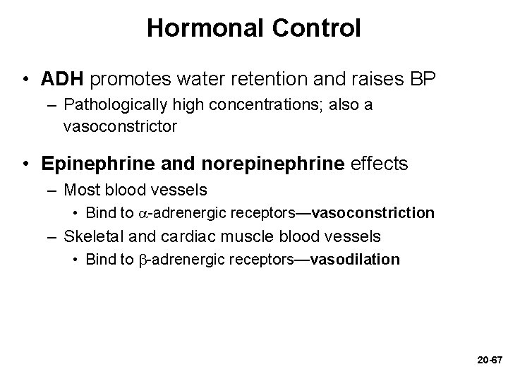 Hormonal Control • ADH promotes water retention and raises BP – Pathologically high concentrations; Hormonal Control • ADH promotes water retention and raises BP – Pathologically high concentrations;