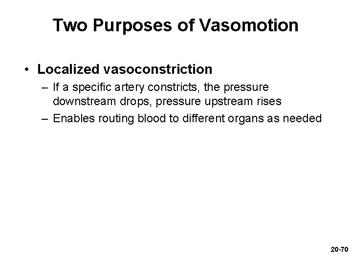 Two Purposes of Vasomotion • Localized vasoconstriction – If a specific artery constricts, the Two Purposes of Vasomotion • Localized vasoconstriction – If a specific artery constricts, the
