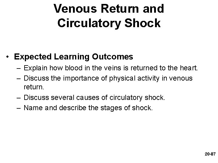 Venous Return and Circulatory Shock • Expected Learning Outcomes – Explain how blood in Venous Return and Circulatory Shock • Expected Learning Outcomes – Explain how blood in
