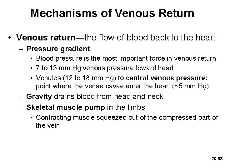 Mechanisms of Venous Return • Venous return—the flow of blood back to the heart Mechanisms of Venous Return • Venous return—the flow of blood back to the heart