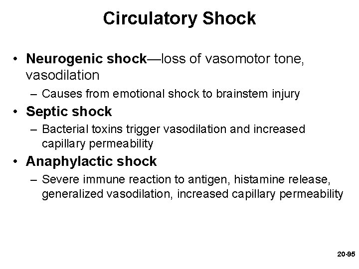 Circulatory Shock • Neurogenic shock—loss of vasomotor tone, vasodilation – Causes from emotional shock Circulatory Shock • Neurogenic shock—loss of vasomotor tone, vasodilation – Causes from emotional shock