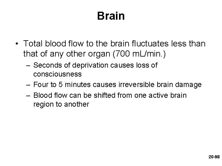 Brain • Total blood flow to the brain fluctuates less than that of any Brain • Total blood flow to the brain fluctuates less than that of any