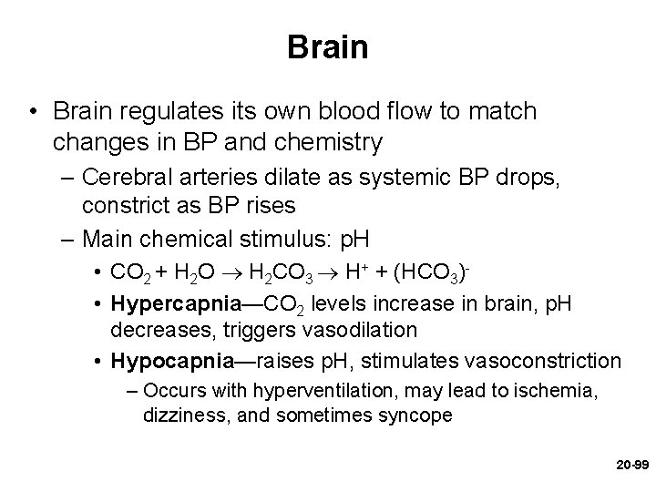 Brain • Brain regulates its own blood flow to match changes in BP and Brain • Brain regulates its own blood flow to match changes in BP and