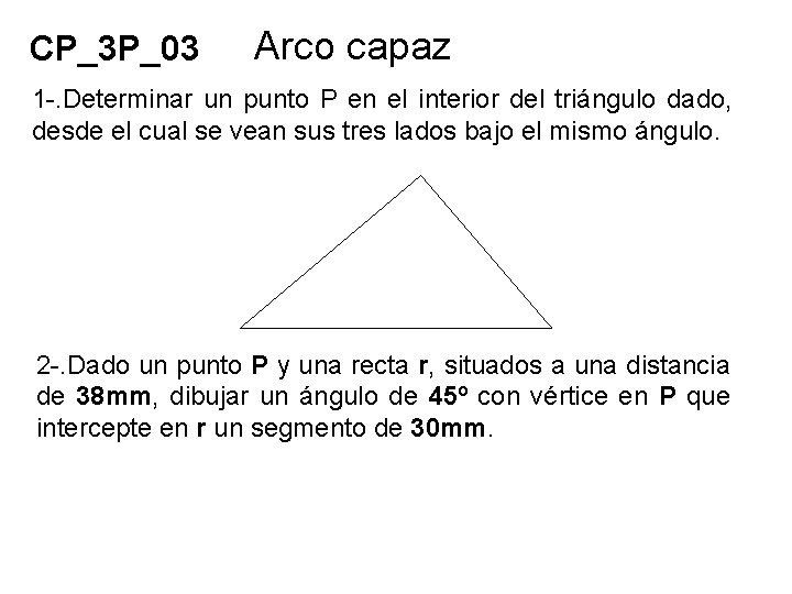 CP_3 P_03 Arco capaz 1 -. Determinar un punto P en el interior del
