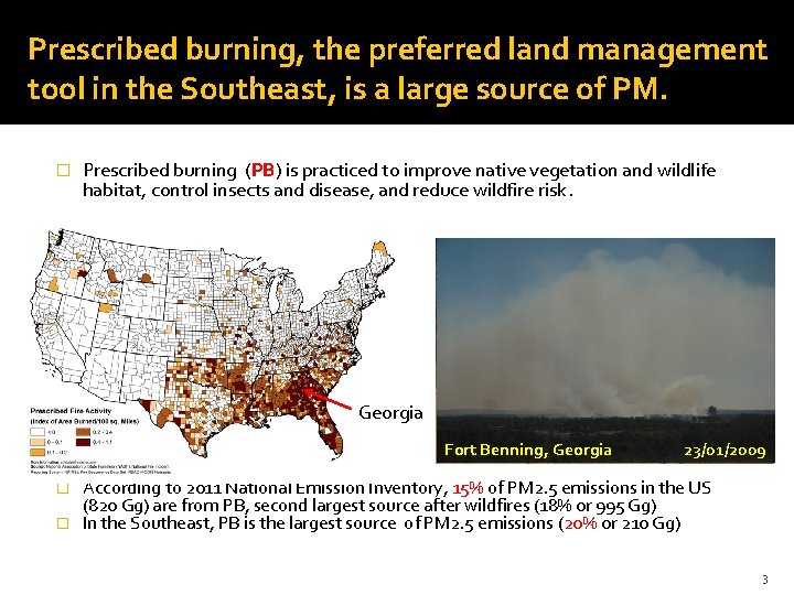 Prescribed burning, the preferred land management tool in the Southeast, is a large source