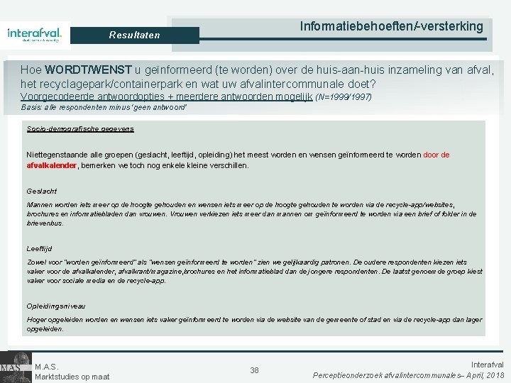 Informatiebehoeften/-versterking Resultaten Hoe WORDT/WENST u geïnformeerd (te worden) over de huis-aan-huis inzameling van afval,