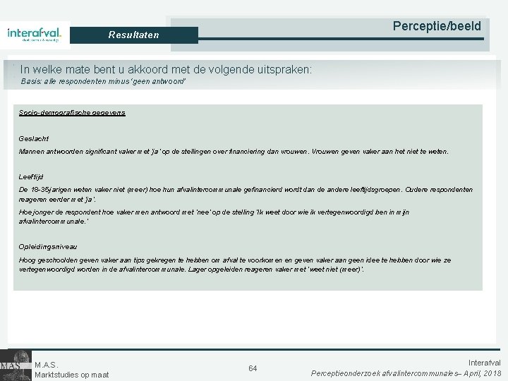 Perceptie/beeld Resultaten In welke mate bent u akkoord met de volgende uitspraken: Basis: alle