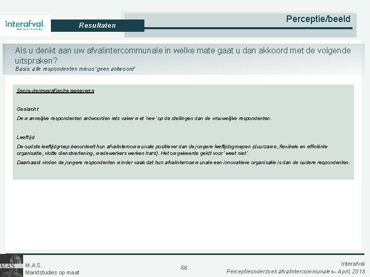 Perceptie/beeld Resultaten Als u denkt aan uw afvalintercommunale in welke mate gaat u dan