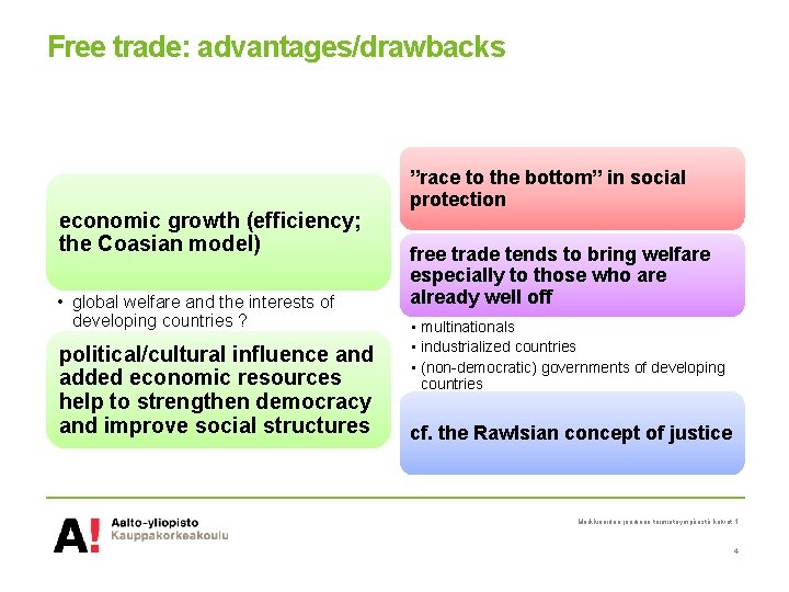 Free trade: advantages/drawbacks economic growth (efficiency; the Coasian model) • global welfare and the