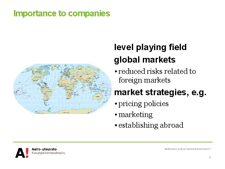 Importance to companies level playing field global markets • reduced risks related to foreign