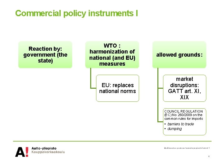 Commercial policy instruments I Reaction by: government (the state) WTO : harmonization of national