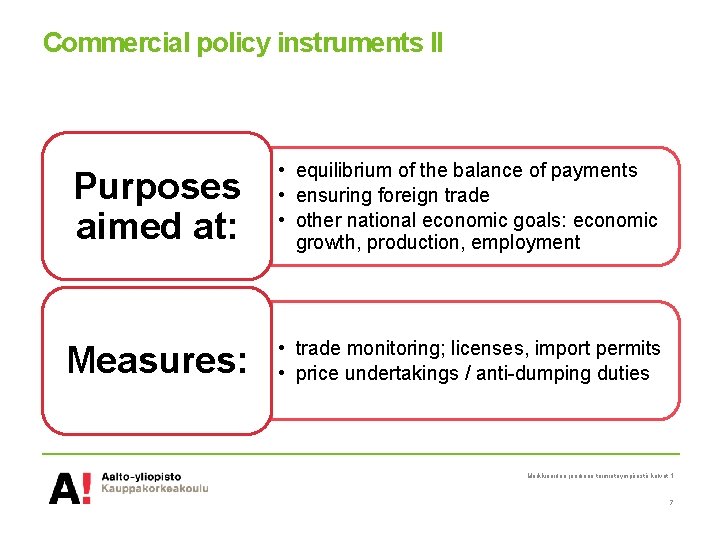 Commercial policy instruments II Purposes aimed at: • equilibrium of the balance of payments