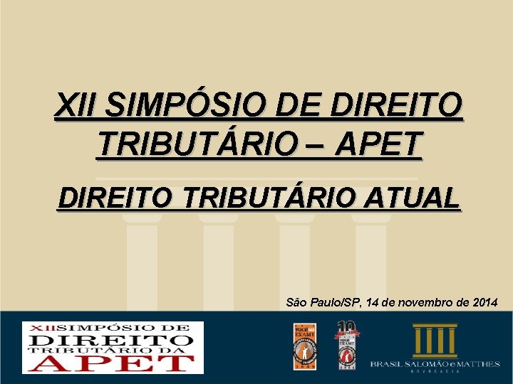 XII SIMPÓSIO DE DIREITO TRIBUTÁRIO – APET DIREITO TRIBUTÁRIO ATUAL São Paulo/SP, 14 de