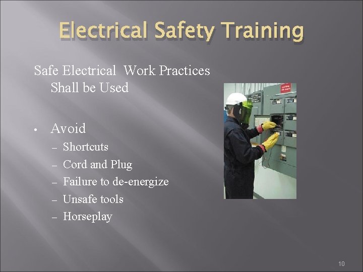 Electrical Safety Training Safe Electrical Work Practices Shall be Used • Avoid – –