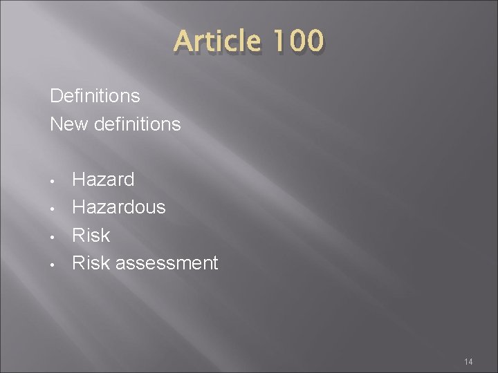 Article 100 Definitions New definitions • • Hazardous Risk assessment 14 