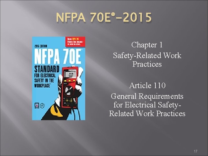 NFPA ® 70 E -2015 Chapter 1 Safety-Related Work Practices Article 110 General Requirements