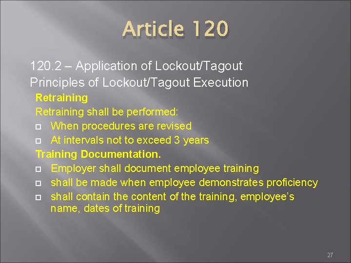 Article 120. 2 – Application of Lockout/Tagout Principles of Lockout/Tagout Execution Retraining shall be