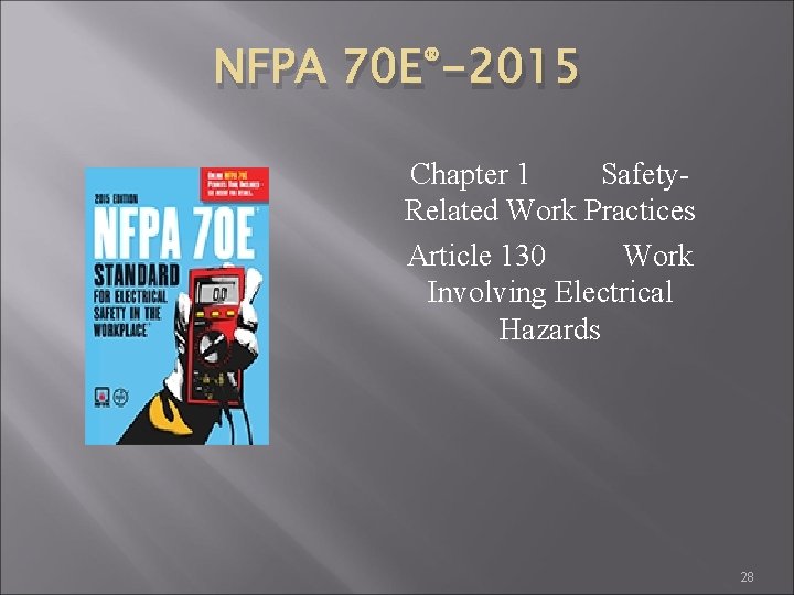 NFPA ® 70 E -2015 Chapter 1 Safety. Related Work Practices Article 130 Work