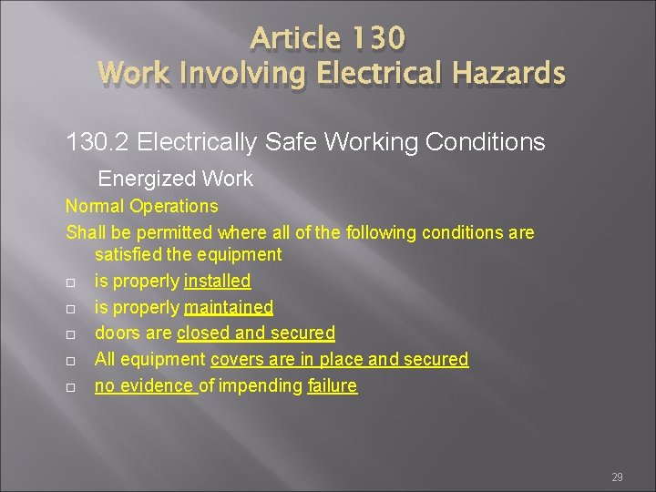 Article 130 Work Involving Electrical Hazards 130. 2 Electrically Safe Working Conditions Energized Work