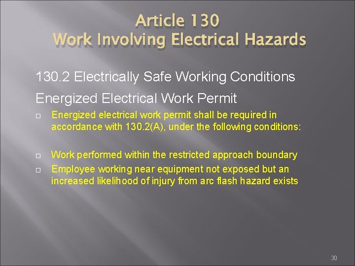 Article 130 Work Involving Electrical Hazards 130. 2 Electrically Safe Working Conditions Energized Electrical