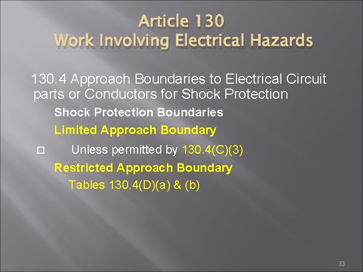 Article 130 Work Involving Electrical Hazards 130. 4 Approach Boundaries to Electrical Circuit parts