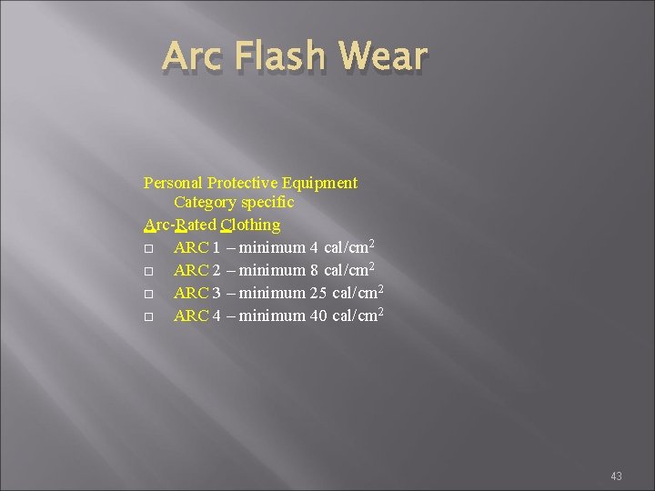Arc Flash Wear Personal Protective Equipment Category specific Arc-Rated Clothing ARC 1 – minimum