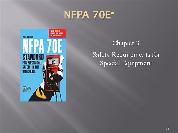 NFPA 70 E® Chapter 3 Safety Requirements for Special Equipment 44 