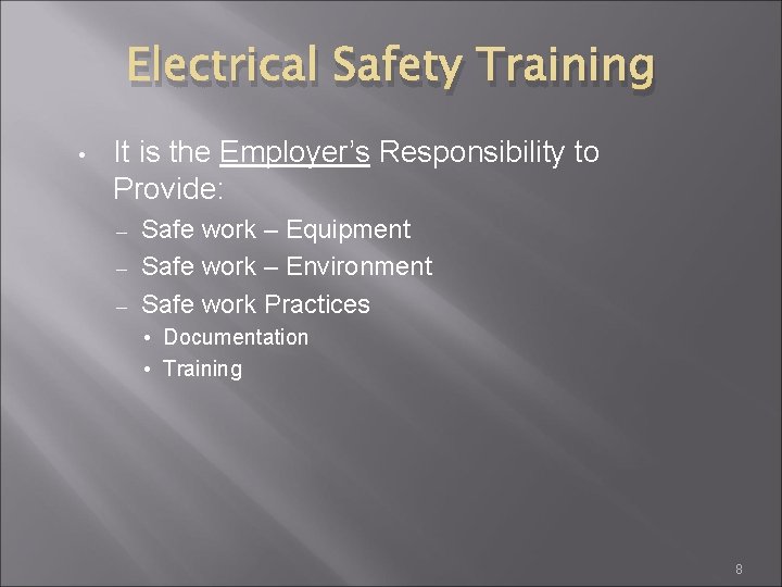 Electrical Safety Training • It is the Employer’s Responsibility to Provide: Safe work –