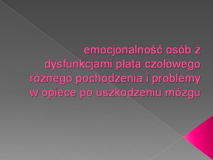 emocjonalność osób z dysfunkcjami płata czołowego różnego pochodzenia i problemy w opiece po uszkodzeniu