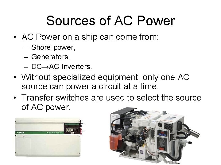 Sources of AC Power • AC Power on a ship can come from: –