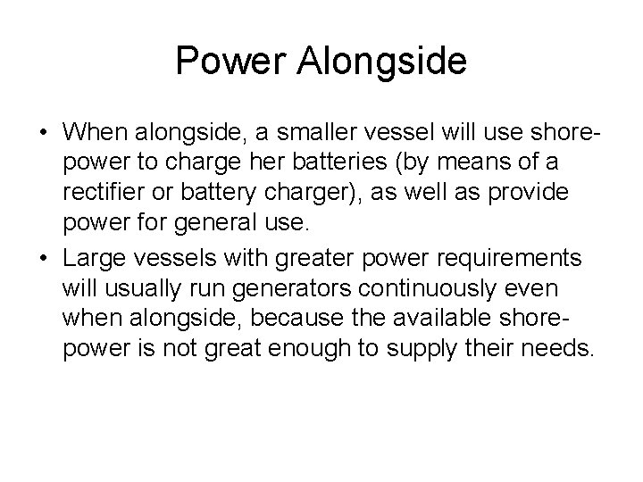 Power Alongside • When alongside, a smaller vessel will use shorepower to charge her