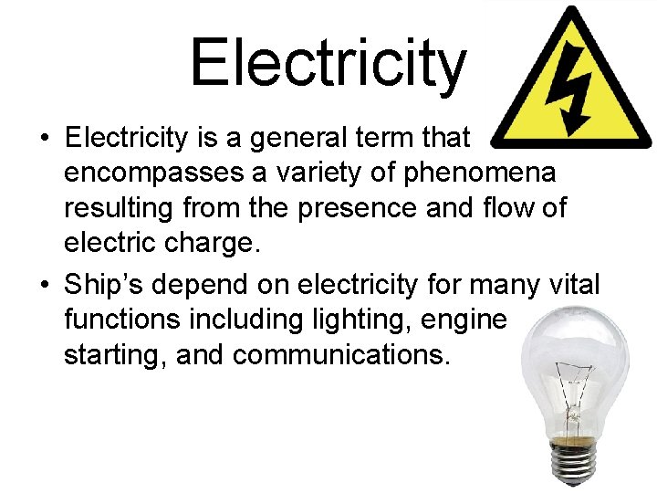 Electricity • Electricity is a general term that encompasses a variety of phenomena resulting
