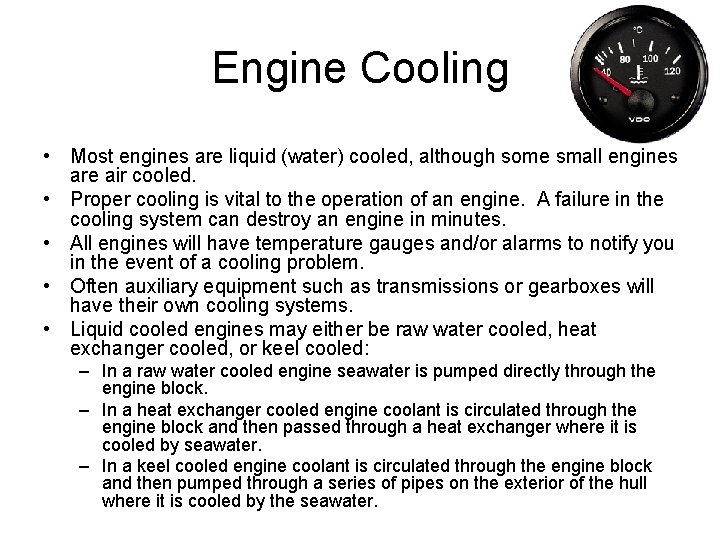 Engine Cooling • Most engines are liquid (water) cooled, although some small engines are