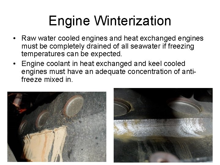 Engine Winterization • Raw water cooled engines and heat exchanged engines must be completely