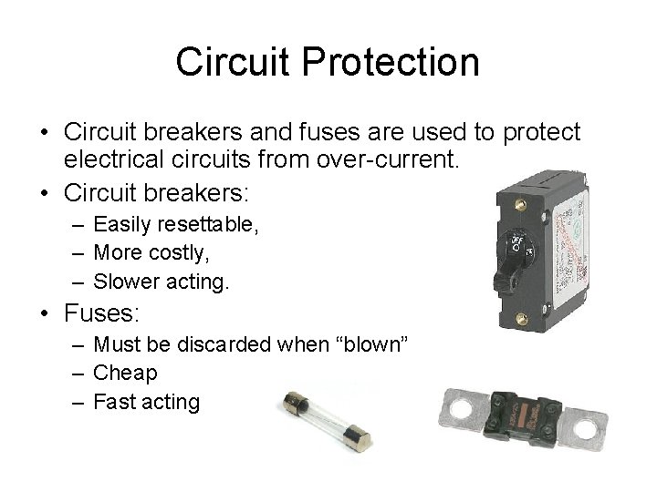 Circuit Protection • Circuit breakers and fuses are used to protect electrical circuits from