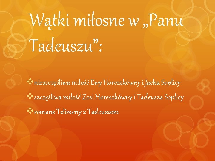 Wątki miłosne w „Panu Tadeuszu”: vnieszczęśliwa miłość Ewy Horeszkówny i Jacka Soplicy vszczęśliwa miłość