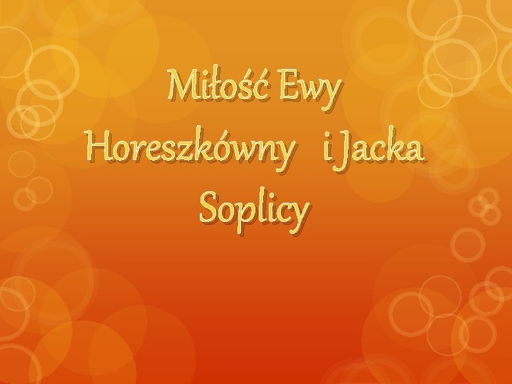 Miłość Ewy Horeszkówny i Jacka Soplicy Miłość Ewy Horeszkówny i Jacka Soplicy