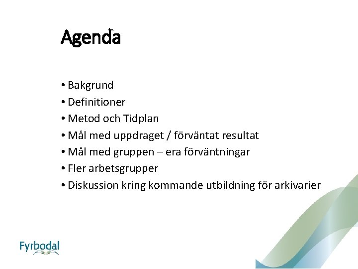 Agenda • Bakgrund • Definitioner • Metod och Tidplan • Mål med uppdraget /