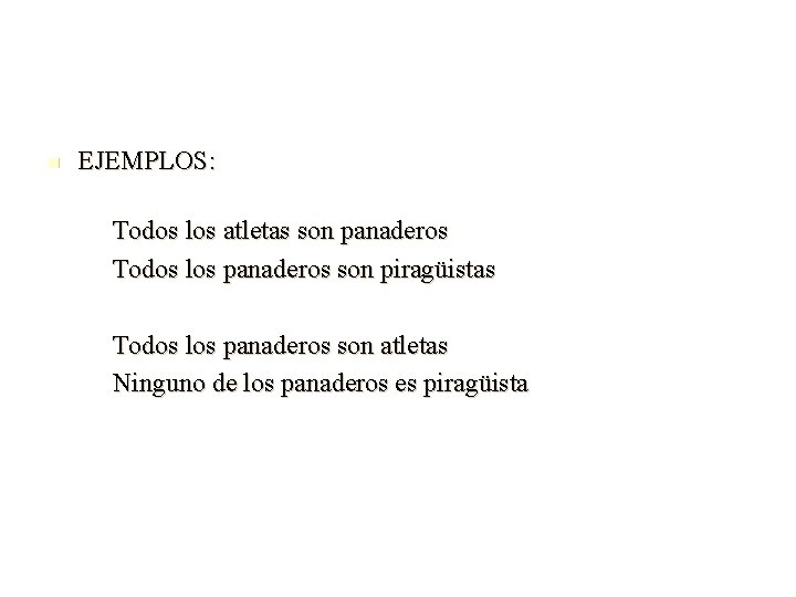 n EJEMPLOS: Todos los atletas son panaderos Todos los panaderos son piragüistas Todos los