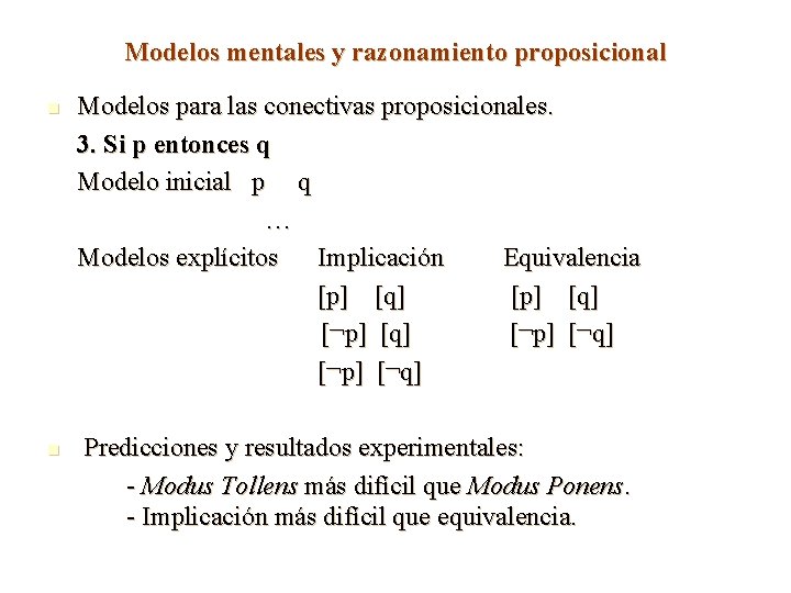 Modelos mentales y razonamiento proposicional n n Modelos para las conectivas proposicionales. 3. Si