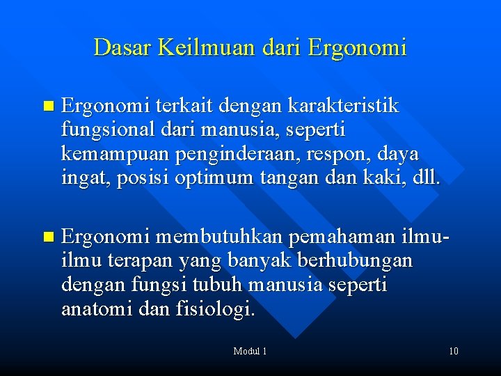 Dasar Keilmuan dari Ergonomi n Ergonomi terkait dengan karakteristik fungsional dari manusia, seperti kemampuan