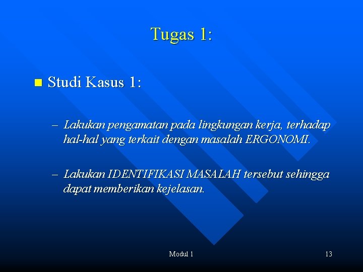 Tugas 1: n Studi Kasus 1: – Lakukan pengamatan pada lingkungan kerja, terhadap hal-hal