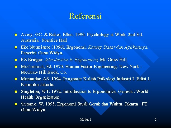 Referensi n n n n Avery, GC. & Baker, Ellen. 1990. Psychology at Work.