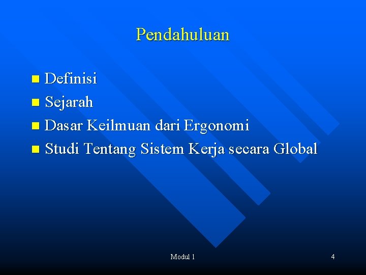 Pendahuluan Definisi n Sejarah n Dasar Keilmuan dari Ergonomi n Studi Tentang Sistem Kerja