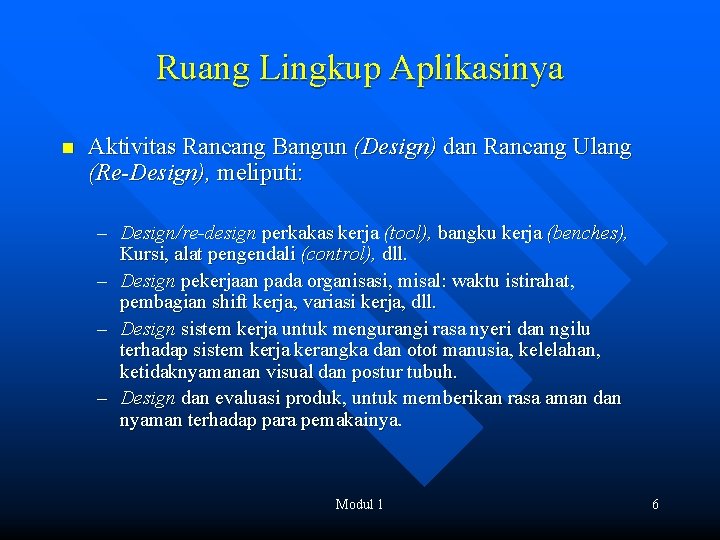 Ruang Lingkup Aplikasinya n Aktivitas Rancang Bangun (Design) dan Rancang Ulang (Re-Design), meliputi: –