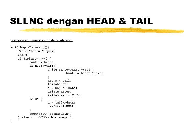 SLLNC dengan HEAD & TAIL Function untuk menghapus data di belakang: void hapus. Belakang(){