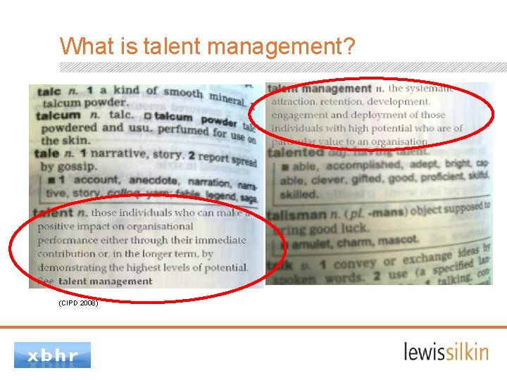 What is talent management? (CIPD 2008) 