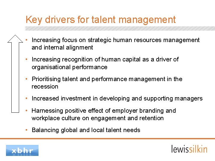 Key drivers for talent management • Increasing focus on strategic human resources management and